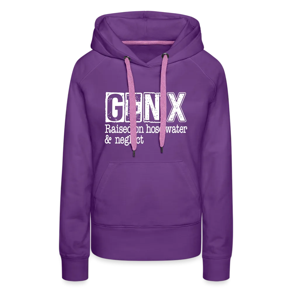 GEN X Women’s Premium Hoodie (Raised on hose water & neglect)