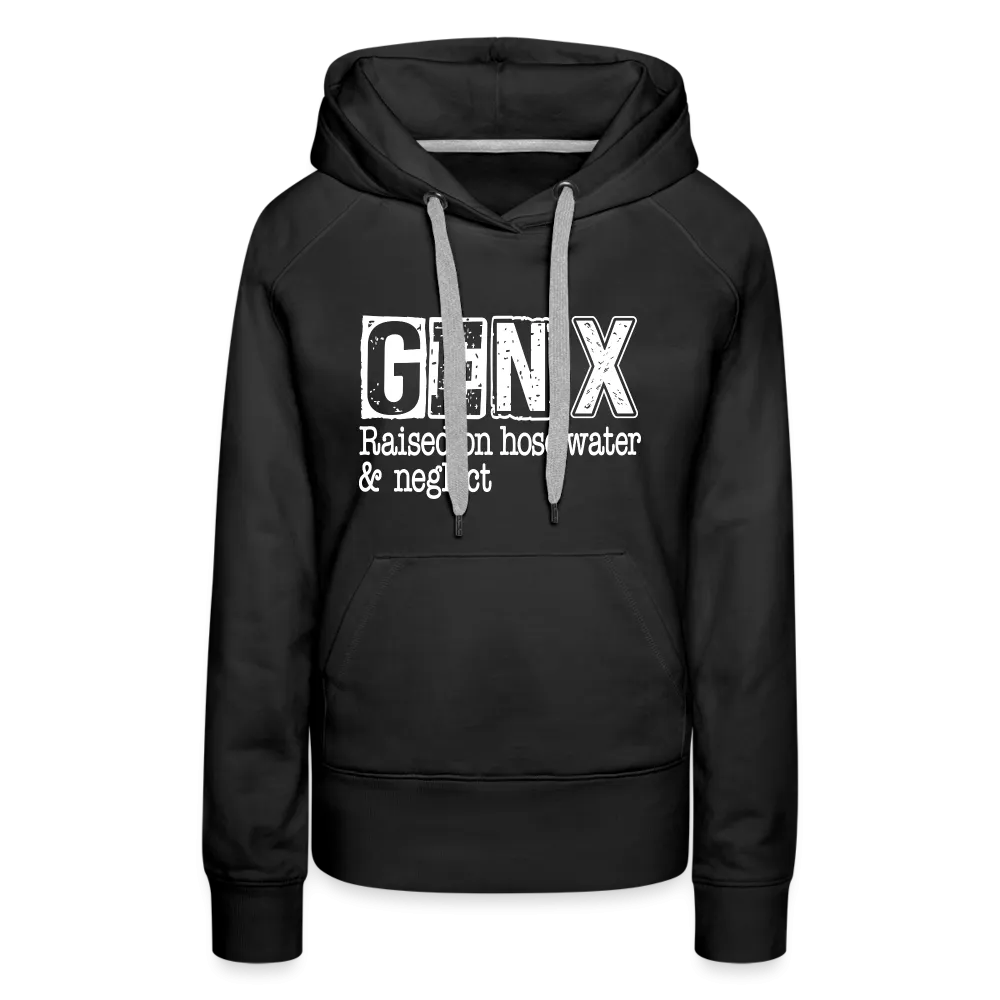 GEN X Women’s Premium Hoodie (Raised on hose water & neglect)