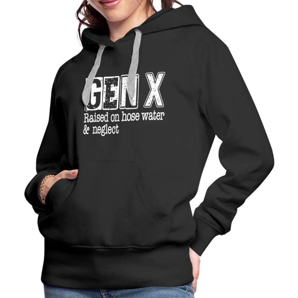 GEN X Women’s Premium Hoodie (Raised on hose water & neglect)