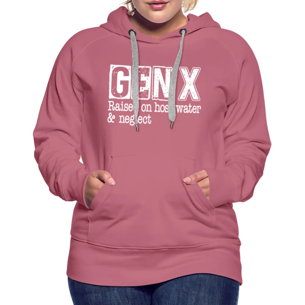 GEN X Women’s Premium Hoodie (Raised on hose water & neglect)