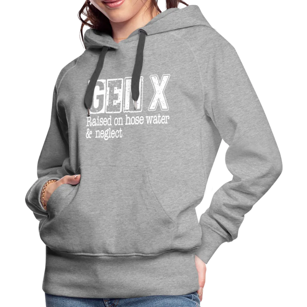 GEN X Women’s Premium Hoodie (Raised on hose water & neglect)