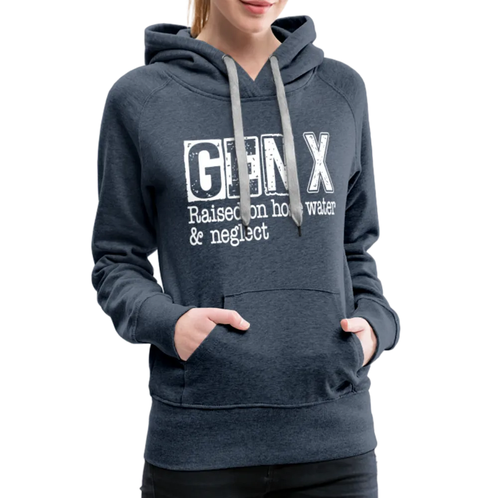 GEN X Women’s Premium Hoodie (Raised on hose water & neglect)