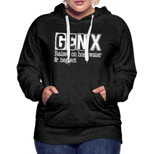 GEN X Women’s Premium Hoodie (Raised on hose water & neglect)