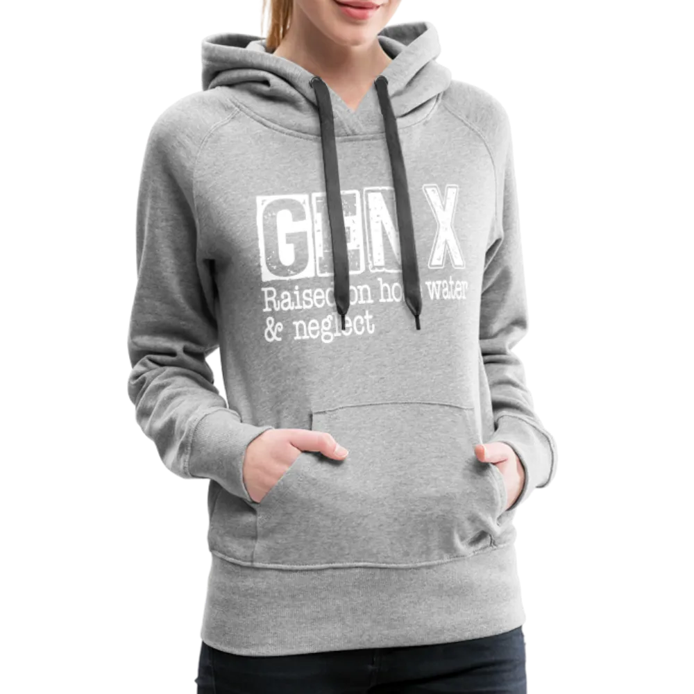 GEN X Women’s Premium Hoodie (Raised on hose water & neglect)