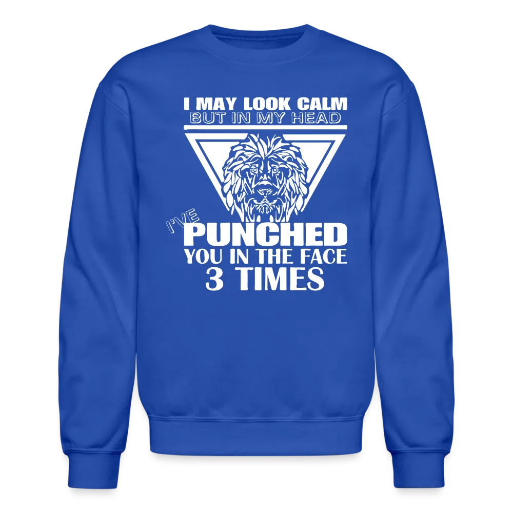 Punched You 3 Times In The Face Sweatshirt (Stay Calm)