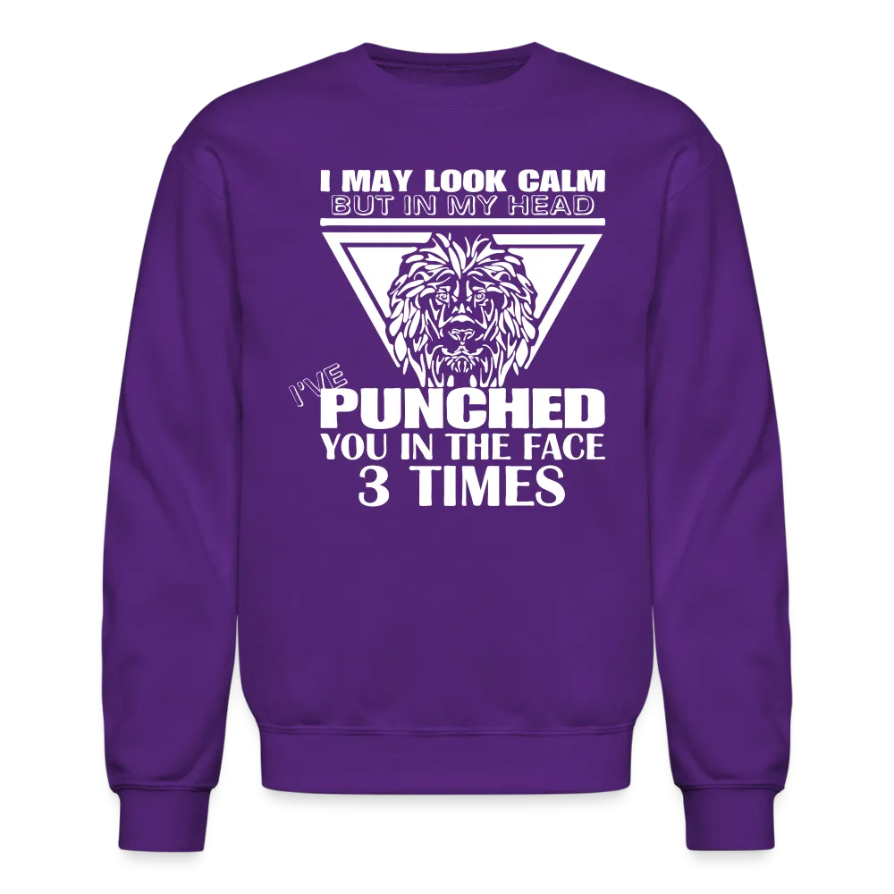 Punched You 3 Times In The Face Sweatshirt (Stay Calm)