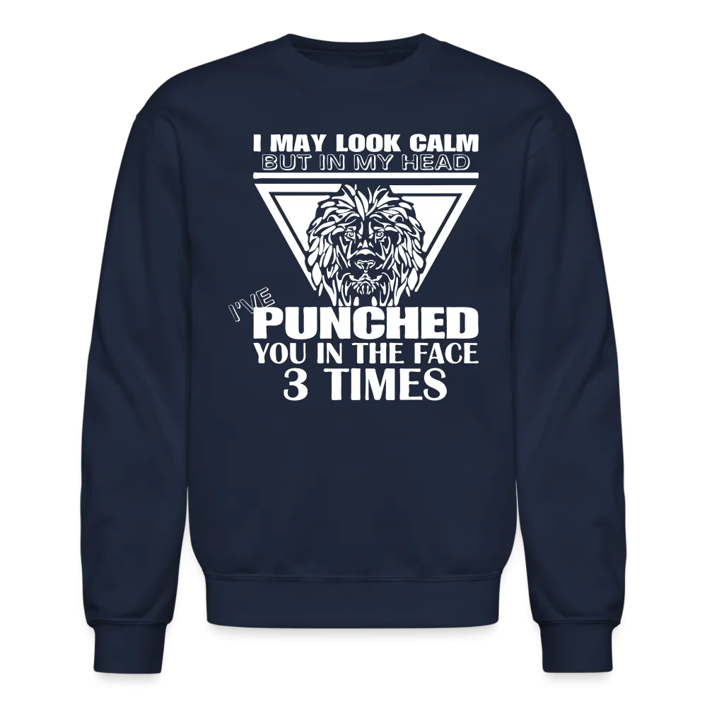 Punched You 3 Times In The Face Sweatshirt (Stay Calm)