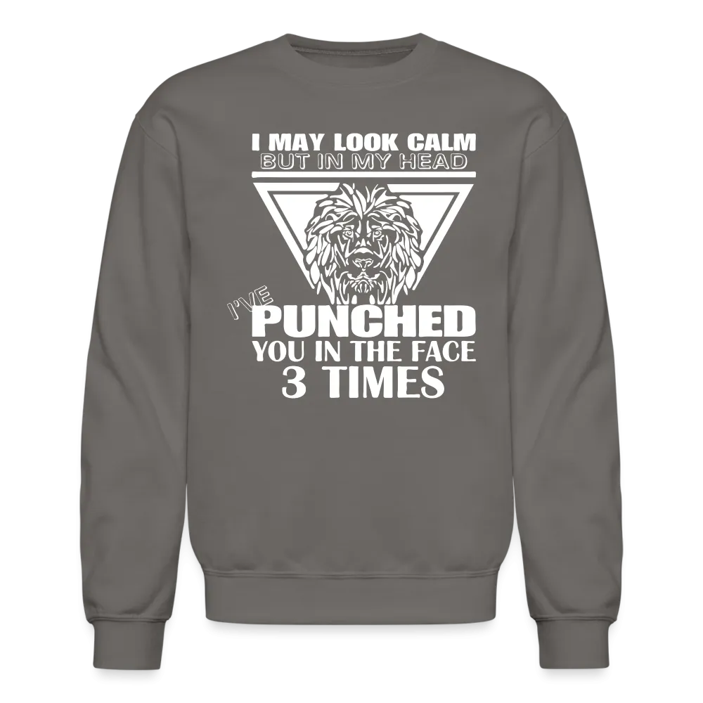 Punched You 3 Times In The Face Sweatshirt (Stay Calm)